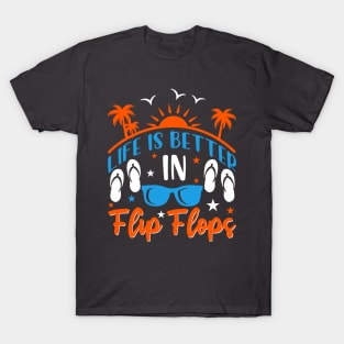 Life is Better in Flip Flops T-shirt T-Shirt